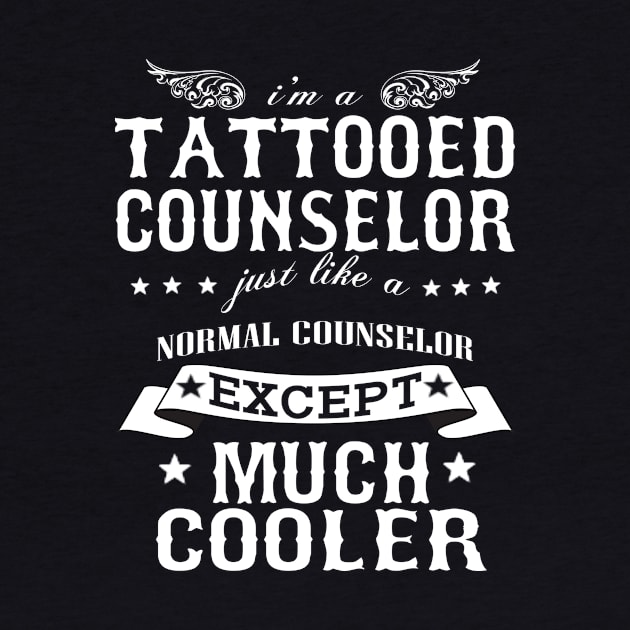 I’M A Tattooed Counselor Just Like A Normal Counselor Except Much Cooler by hoberthilario